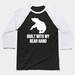 Built With My Bear Hand Fighting Bear With A Green White Forest Tree Fill Baseball T-Shirt